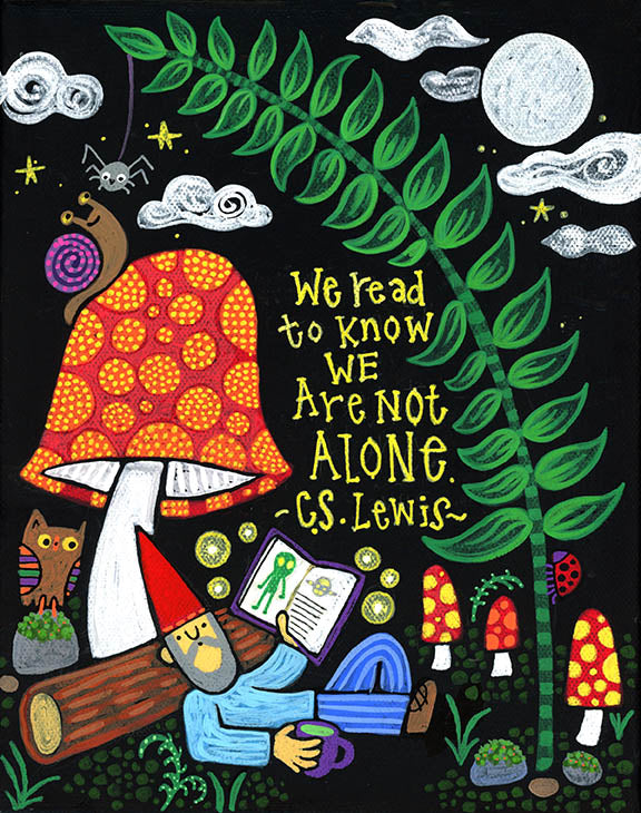 We Read To Know That We Are Not Alone Print