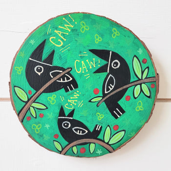 CAW! CAW! CAW! 5" Painted Round